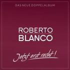 Roberto Blanco - Jetzt erst recht!
