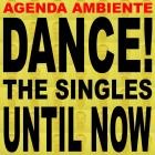 Agenda Ambiente - Dance! The Singles Until Now