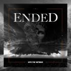 Ended - Into the Nothing