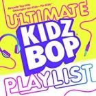 Kidz Bop Kids - KIDZ BOP Ultimate Playlist