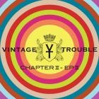 Vintage Trouble - Chapter II, Ep  II
