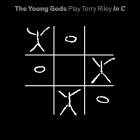 The Young Gods - Play Terry Riley In C