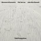 Giovanni Di Domenico x Pak Yan Lau x John Also Benne - Tidal Perspectives