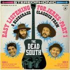 The Dead South - Easy Listening for Jerks, Pt  1