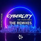 Wilson Serrano feat Charlie Albers - Cybercity (The Remixes)