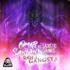 Omar Santana vs Sadistic Sounds - I Roll Gangsta