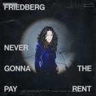 Friedberg - Never Gonna Pay the Rent