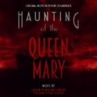 Haunting Of The Queen Mary (Original Motion Picture Soundtrack)