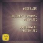 Orion Vadim - The Element Of Madness  Do You Love Me