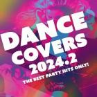 Dance Covers 2024.2 - The Best Party Hits Only!