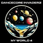 Dancecore Invaderz - My World 4