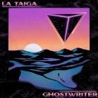 La Taiga - Ghostwriter