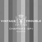 Vintage Trouble - Chapter II, EP I (Acoustic Version)