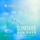 Sundays Sun Rays (The Chill Out Special Edition) Vol.1