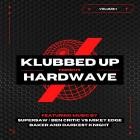 Klubbed Up presents Hardwave Vol 1