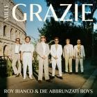 Roy Bianco und Die Abbrunzati Boys - Mille Grazie