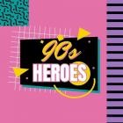 90s Heroes