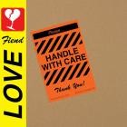 Love Fiend - Handle With Care