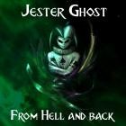 Jester Ghost - From Hell and back