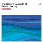 Bernd Lhotzky - The Gallery Concerts III (Rag Bag)