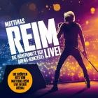 Matthias Reim - Die Höhepunkte der Arena-Konzerte (Live)