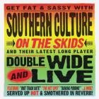 Southern Culture on the Skids - Doublewide and Live