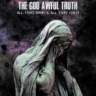 The God Awful Truth - All That Dark & All That Cold