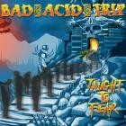Bad Acid Trip - Taught To Fear