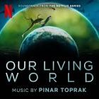 Pinar Toprak - Our Living World (Soundtrack from the Netflix Series