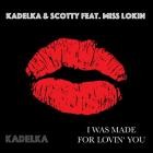 Scotty  Kadelka feat Miss Lokin - I Was Made for Loving You