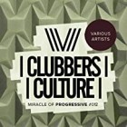 Clubbers Culture Miracle Of Progressive 012