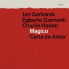 Jan Garbarek, Egberto Gismonti, Charlie Haden - Magico-Carta De Amor