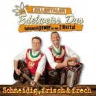 Zillertaler Edelweiss Duo - Schneidig Frisch Und Frech