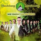 Blechberg Musikanten - Wir Treibens Auf Die Spitze