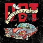 Drive-By Truckers - Its Great To Be Alive
