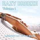Eazy Breeze Vol.1 (A Perfect Day On The Beach)