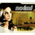 Noémi - When Angels Kiss