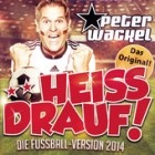 Peter Wackel - Heiss Drauf! (Die Fussball-Version 2014)