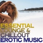 Essential Lounge and Chillout Erotic Music (The Best Electronic Lounge and Chillout Music)