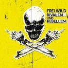 Frei.Wild - Rivalen Und Rebellen