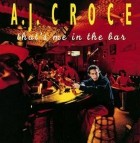 A J Croce - That's Me In The Bar (20th Anniversary Edition)