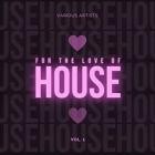 For The Love Of House Vol.1
