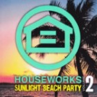 Houseworks-Sunlight Beach Party Vol.2