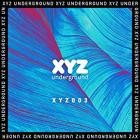 XYZ Underground- XYZ003