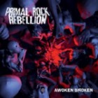 Primal Rock Rebellion - Awoken Broken