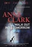 Anne Clark - I Will Walk Out Into Tomorrow 2018