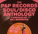 The P&P Records Soul/Disco Anthology (Compiled By Bill Brewster)