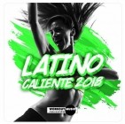 Latino Caliente 2018 (Latin Fitness, Moombahton, Reggaeton, Kuduro, Dembow)