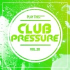 Club Pressure Vol.20 (The Progressive And Clubsound Collection)