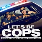 Lets Be Cops Original Motion Picture Soundtrack